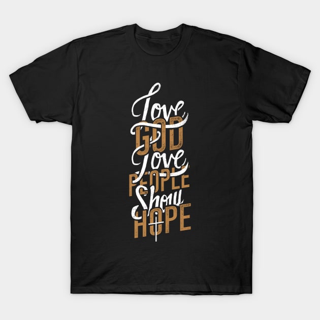 Love God Love People T-Shirt by damzu